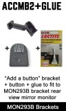 Universal "add a button" Swan neck bracket bundle for non clip-over mirror monitors - ACCMB2+Button+Loctite 319 Glue